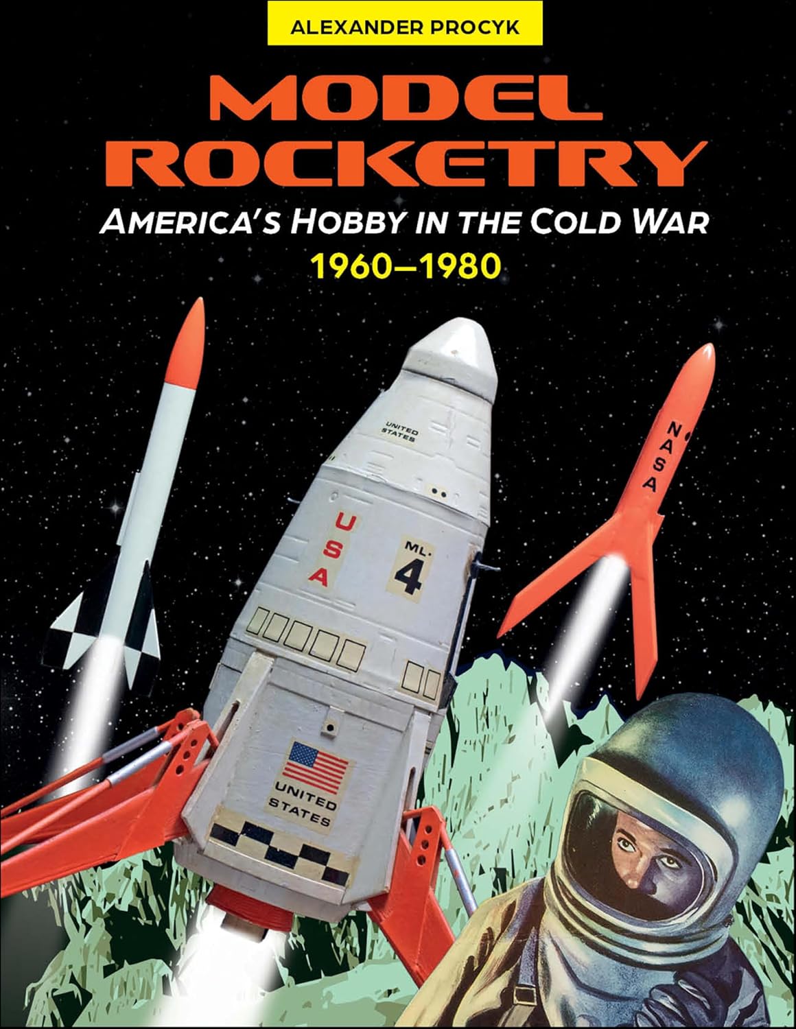 Model Rocketry: America's Hobby in the Cold War 1960–1980 (English Edition) baixar livro de graça