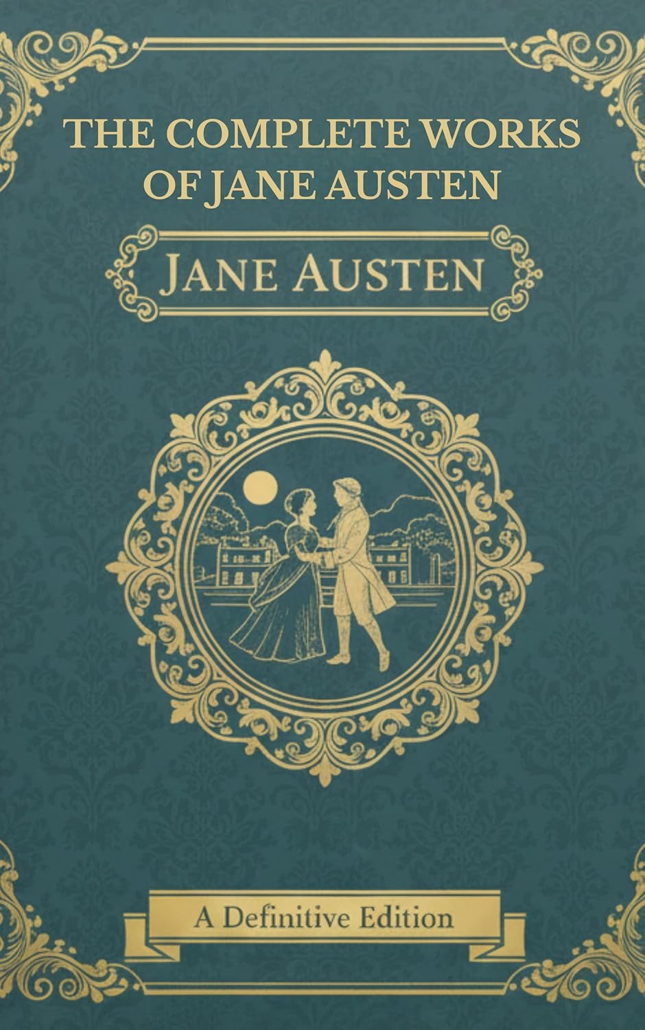 The Complete Works of Jane Austen: All Novels, Letters & Timeless Classics of Romance, Society & Wit (English Edition)
