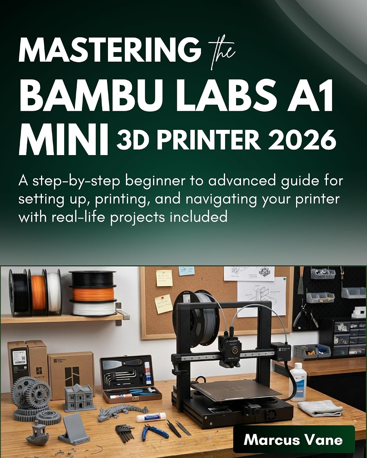 MASTERING the BAMBU LABS A1 MINI 3D PRINTER 2026: A step-by-step beginner to advanced guide for setting up, printing, and navigating your printer with real-life projects included (English Edition) baixar o livro de graça