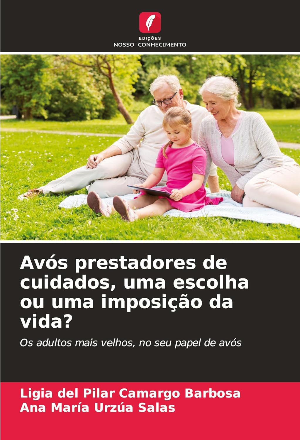 capítulo por capítulo baixar Avós prestadores de cuidados, uma escolha ou uma imposição da vida?: Os adultos mais velhos, no seu papel de avós