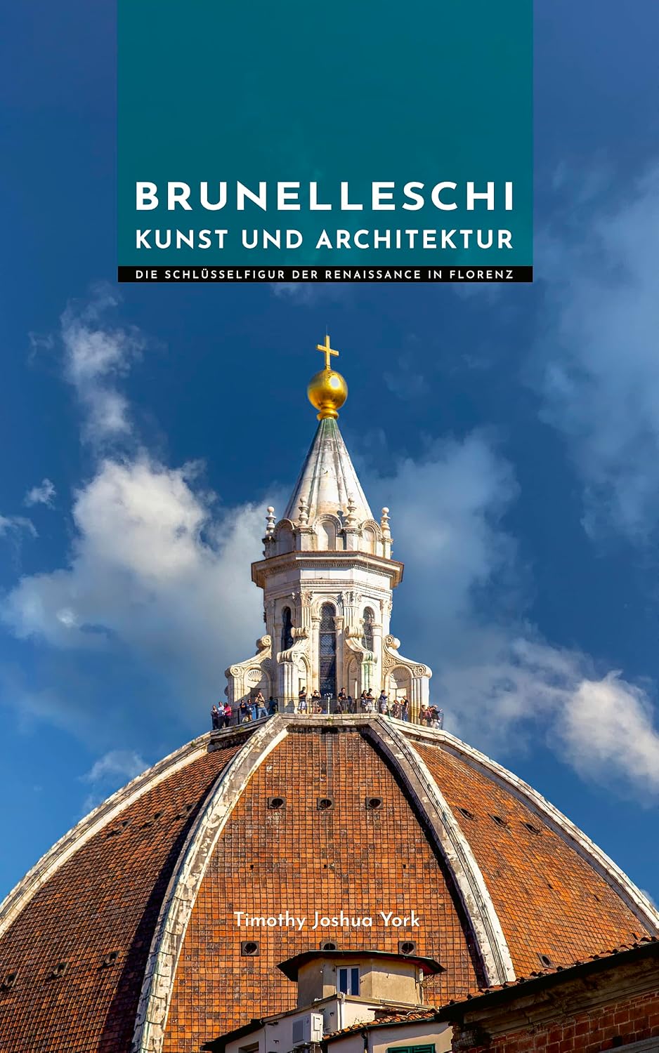 capítulo por capítulo baixar Brunelleschi Kunst und Architektur: Die Schlüsselfigur der Renaissance in Florenz (Meister der Architektur: Die Unverzichtbaren) (German Edition)