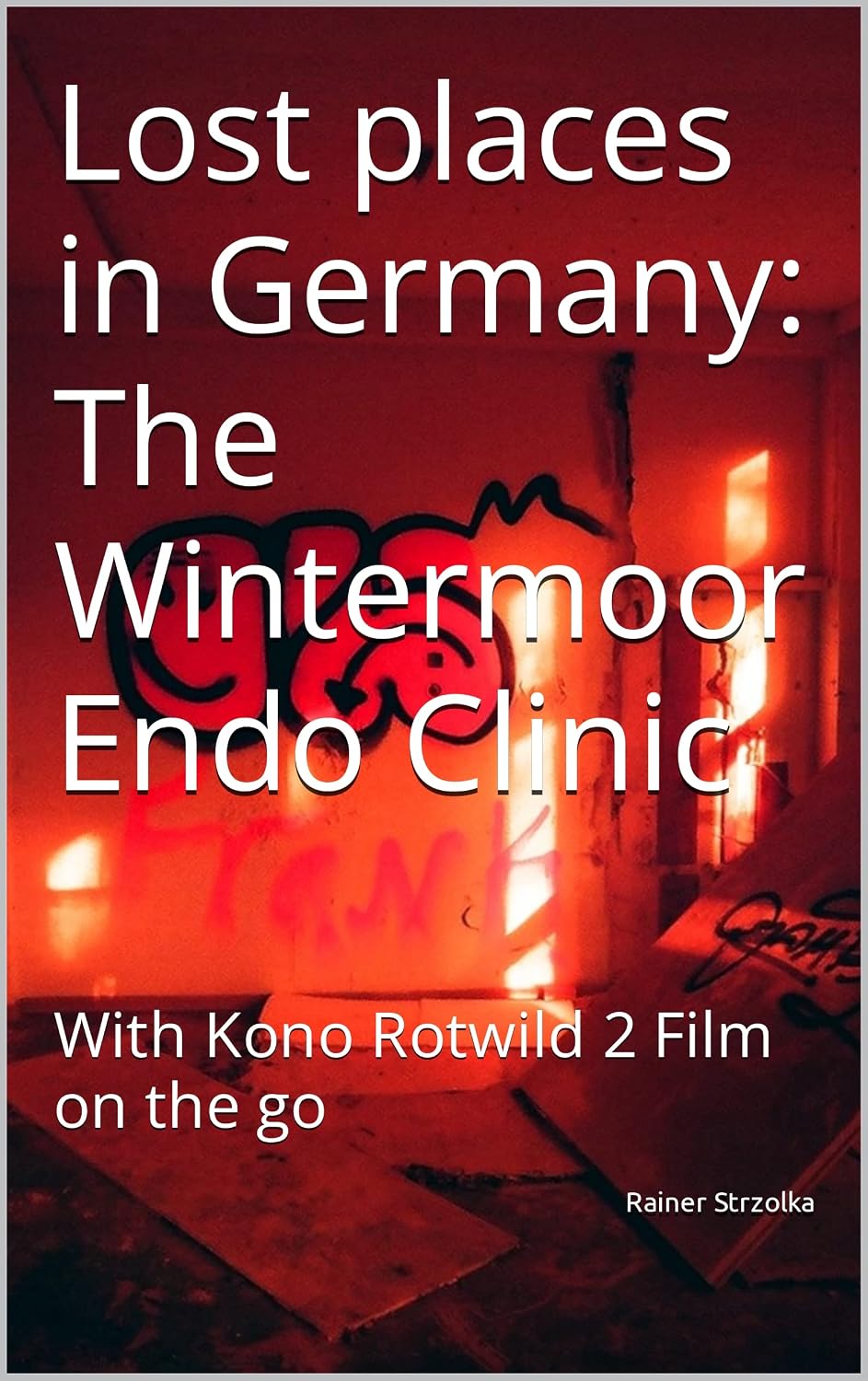 capítulo por capítulo baixar Lost places in Germany: The Wintermoor Endo Clinic: With Kono Rotwild 2 Film on the go (The lost place library. Galerie für Kulturkommunikation - Die lost... für Kulturkommunikation) (English Edition)