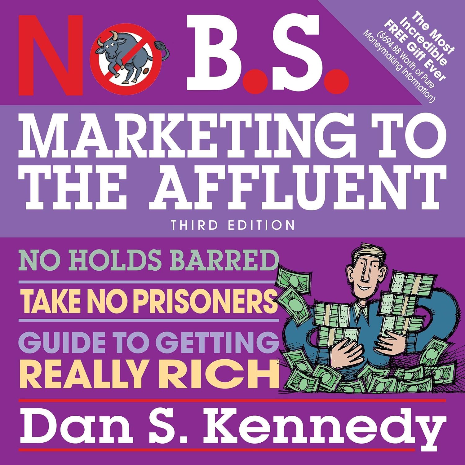 No B.S. Marketing to the Affluent: No Holds Barred, Take No Prisoners, Guide to Getting Really Rich 3rd baixar o livro de graça