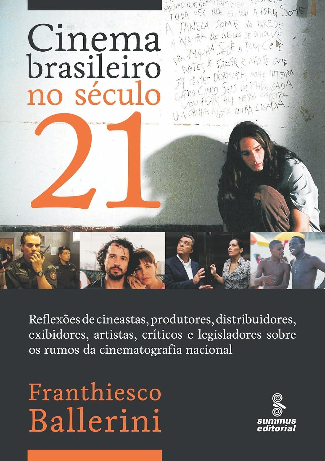 CINEMA BRASILEIRO NO SÉCULO 21: REFLEXÕES DE CINEASTAS, PRODUTORES, DISTRIBUIDORES, EXIBIDORES, ARTISTAS, CRÍTICOS E LEGISLADORES SOBRE OS RUMOS DA CINEMATOGRAFIA NACIONAL.