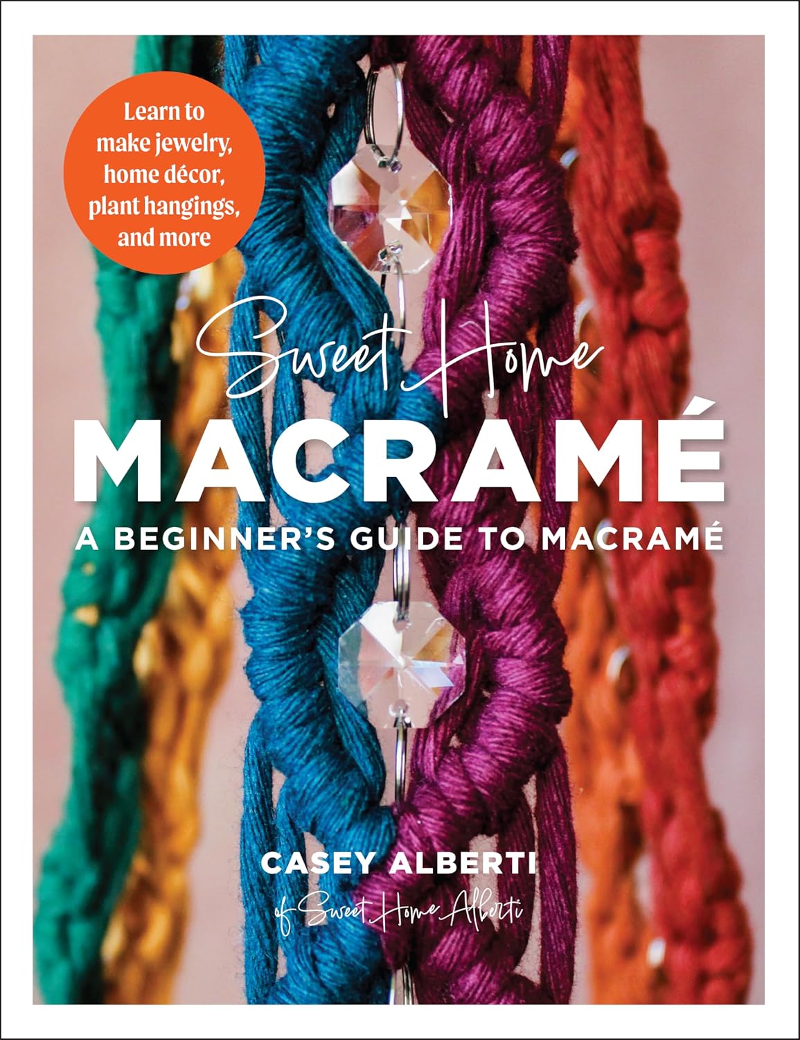 Sweet Home Macrame: A Beginner's Guide to Macrame: Learn to make jewelry, home decor, plant hangings, and more (Art Makers) (English Edition) baixar o livro de graça