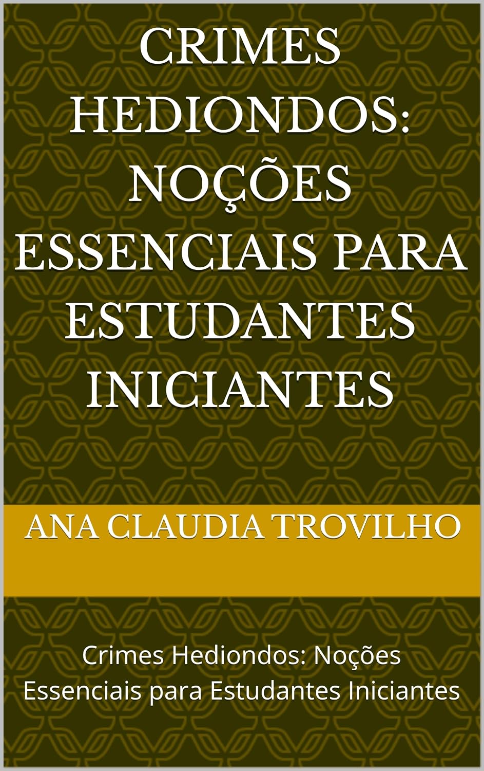 Crimes Hediondos: Noções Essenciais para Estudantes Iniciantes: Crimes Hediondos: Noções Essenciais para Estudantes Iniciantes baixar o livro de graça