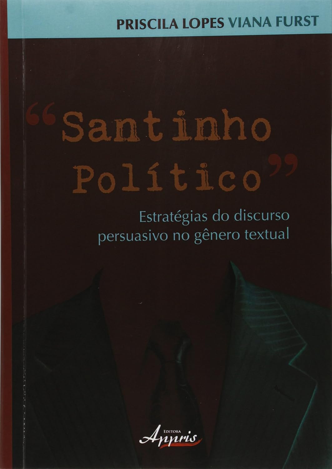 Santinho Político. Estratégias do Discurso Persuasivo no Gênero Textual baixar livro de graça