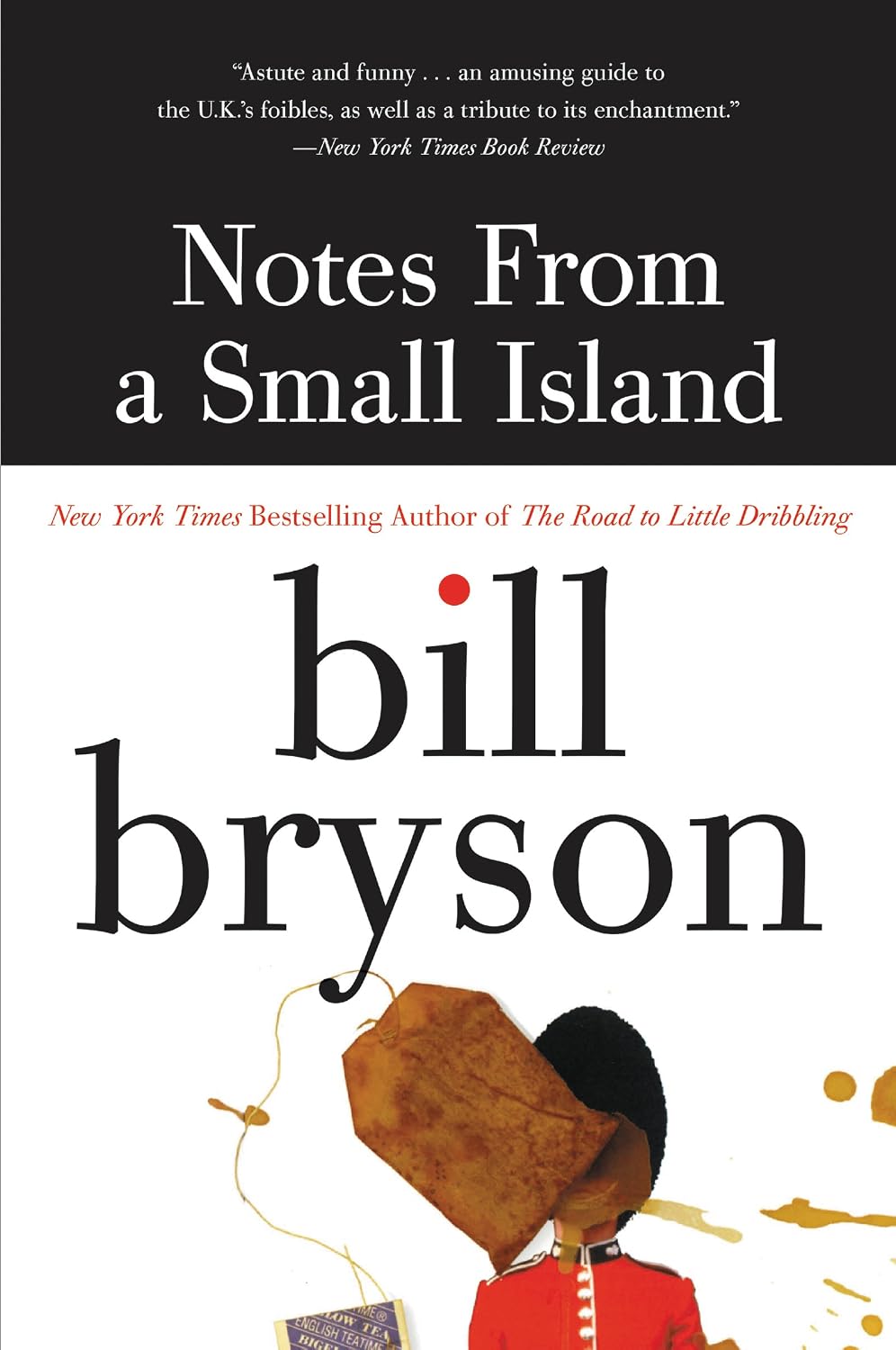 Notes from a Small Island: A hilarious, irreverent farewell tour of Great Britain―from Downing Street to Loch Ness―after two decades calling it home.
