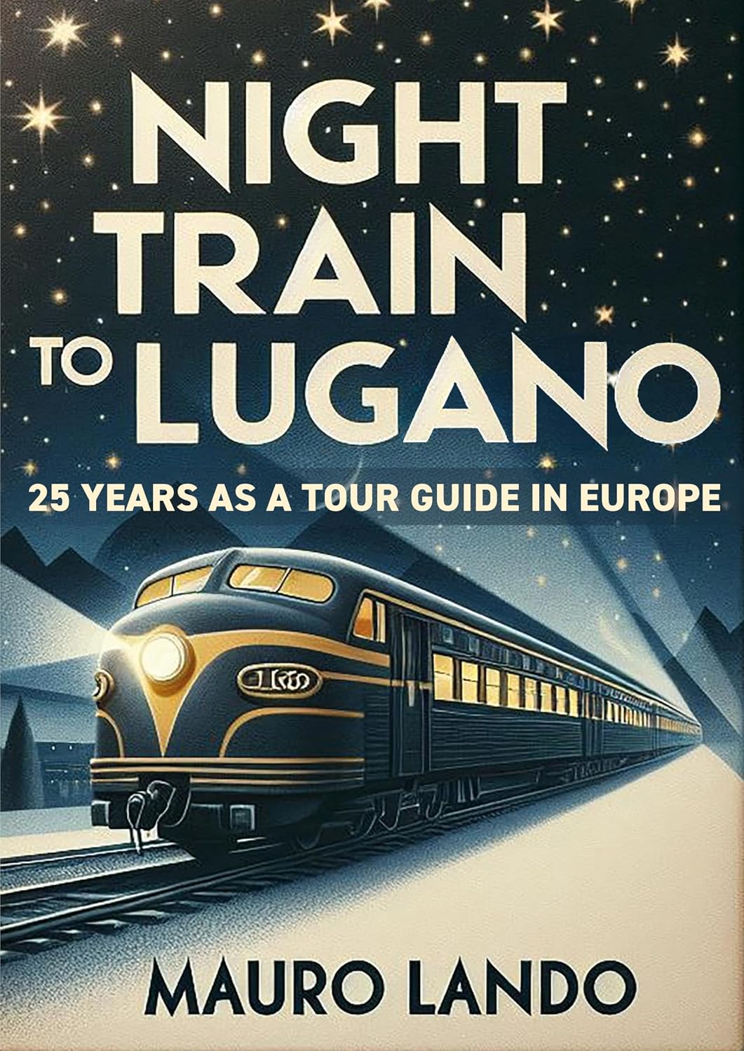 ler totalmente Night Train to Lugano: 25 Years as a Tour Guide in Europe (English Edition)