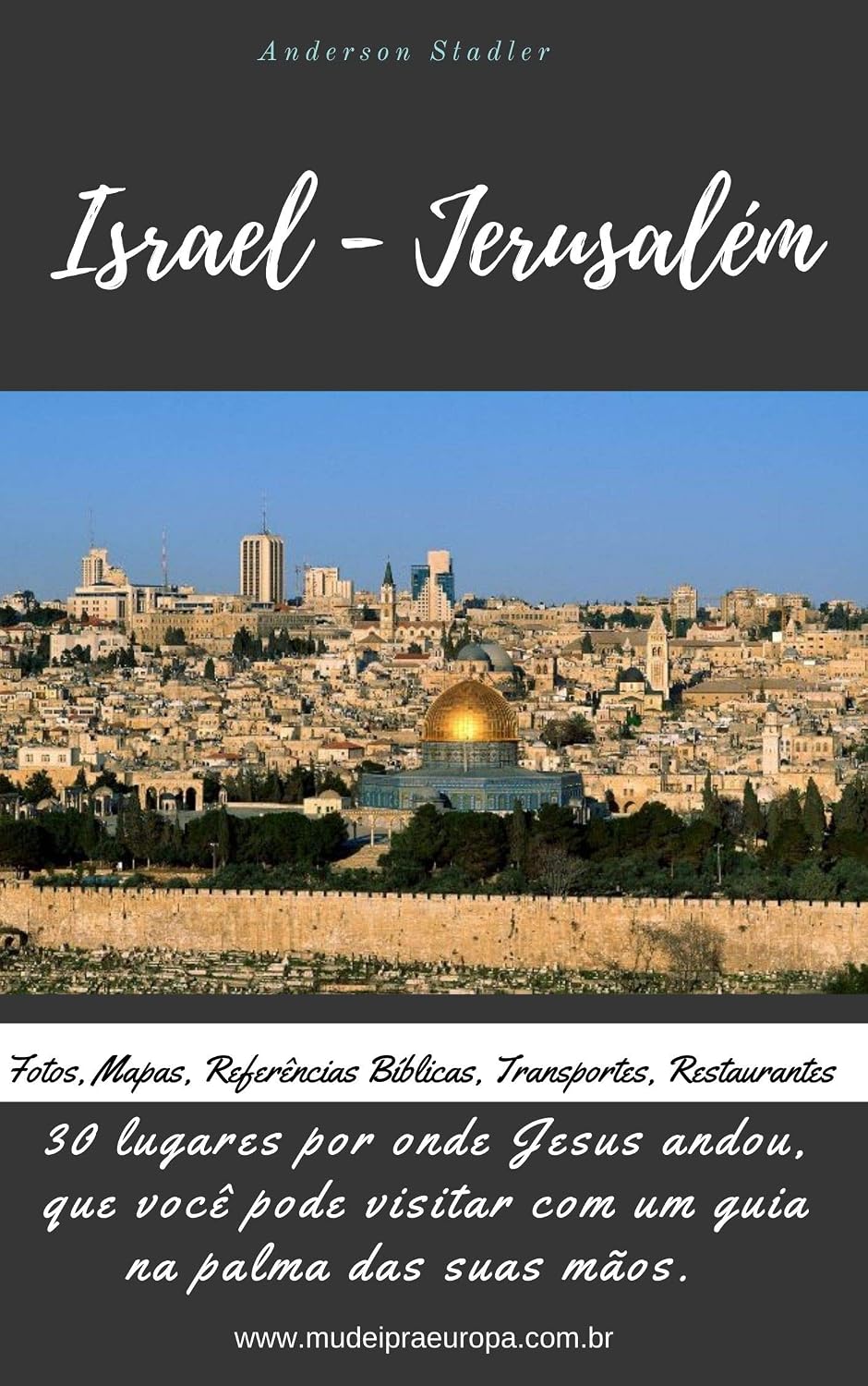30 Lugares onde Jesus andou, que você pode visitar com um guia na palma de suas mãos.: Israel- Jerusalém baixar livro de graça