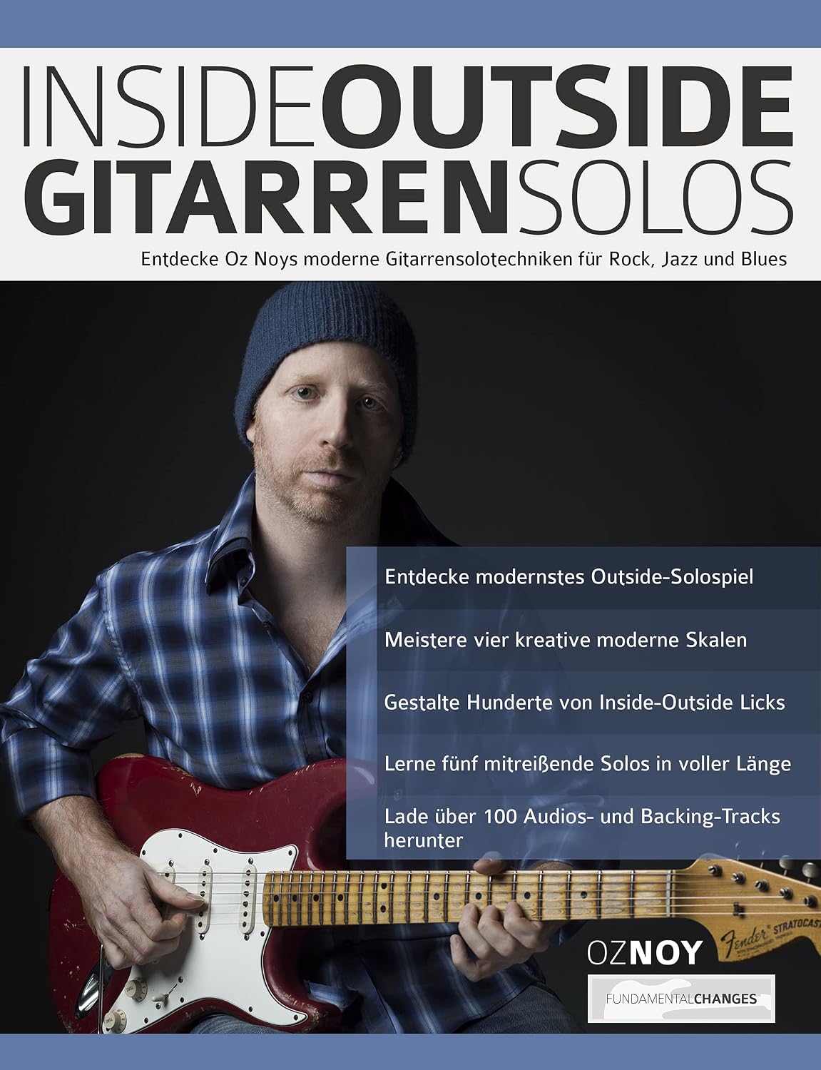ler totalmente Inside-Outside Gitarrensolos: Entdecke Oz Noys moderne Gitarrensolotechniken für Rock, Jazz und Blues (Jazz-Gitarre spielen lernen) (German Edition)