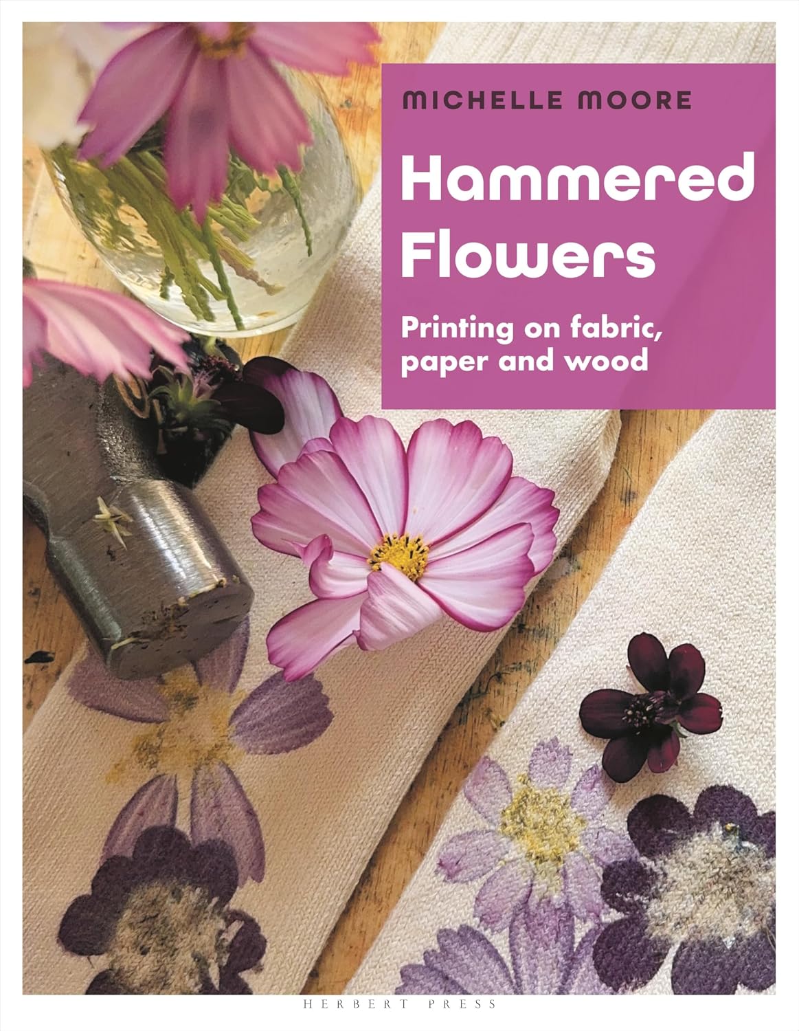 Hammered Flowers: Printing on Fabric, Paper and Wood (English Edition)