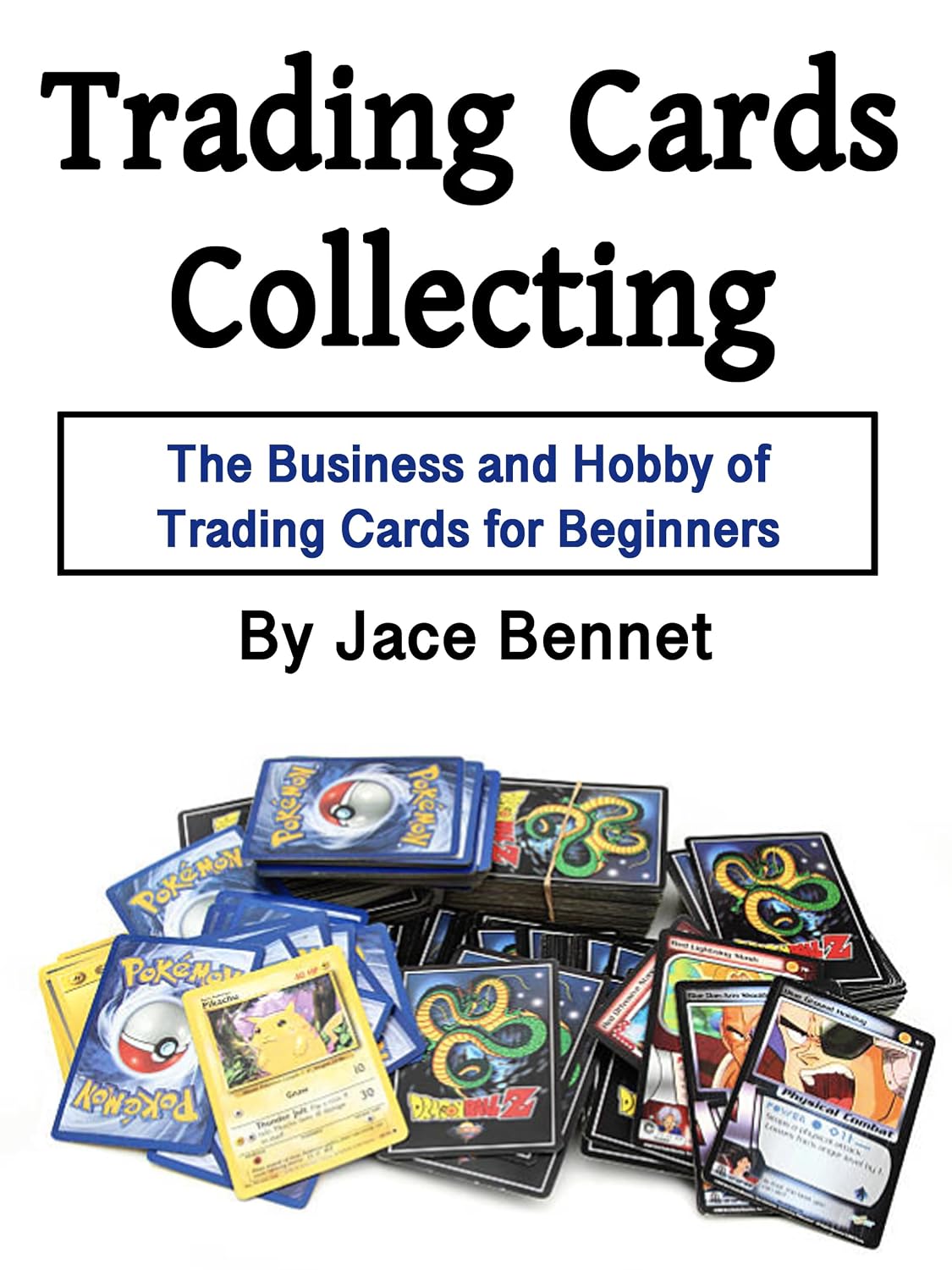 Trading Cards Collecting: The Business and Hobby of Trading Cards for Beginners (English Edition) baixar o livro de graça