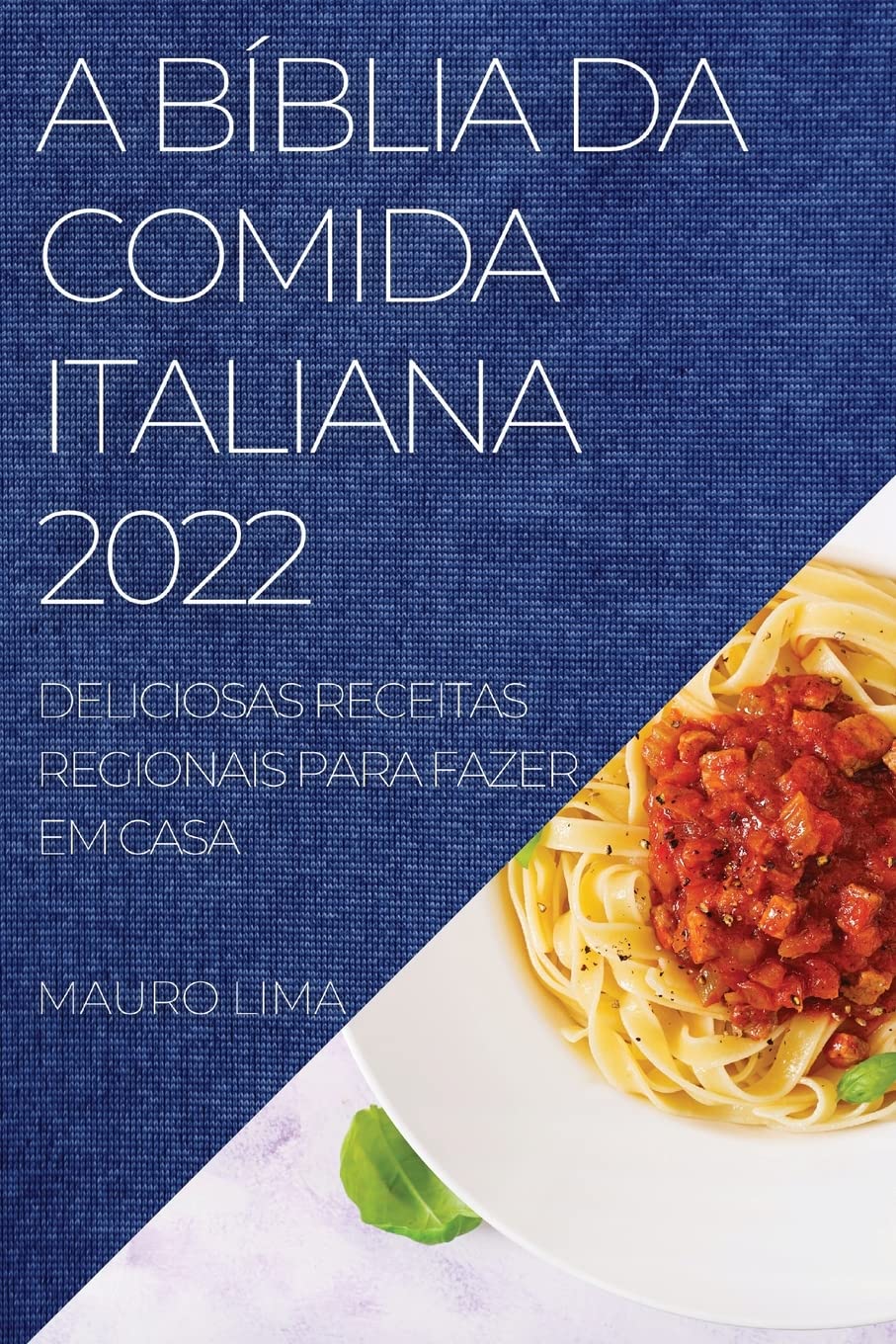 capítulo por capítulo baixar A Bíblia Da Comida Italiana 2022: Deliciosas Receitas Regionais Para Fazer Em Casa