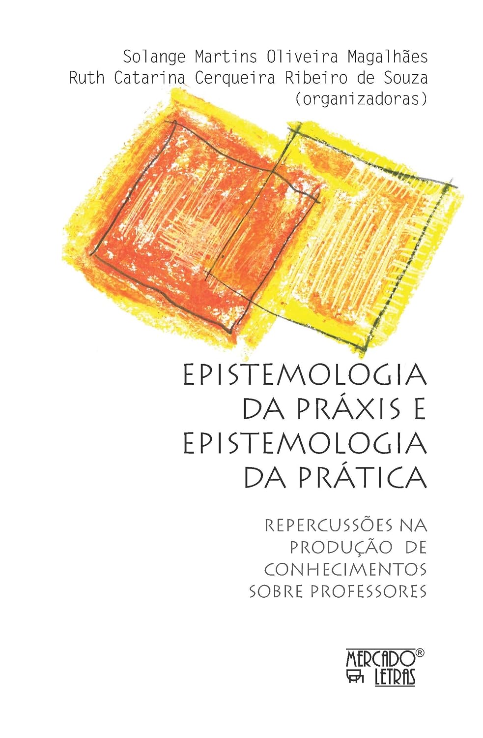 Epistemologia da Práxis e Epistemologia da Prática: Repercussões na Produção de Conhecimentos Sobre Professores baixar livro de graça