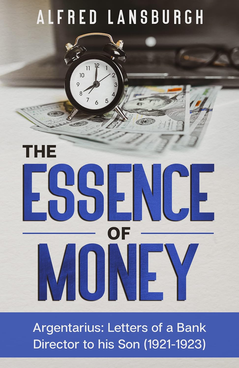 The Essence of Money: Argentarius: Letters from a bank director to his son (Argentarius: Letters of a Bankdirektor to his Son) (English Edition) baixar livro de graça