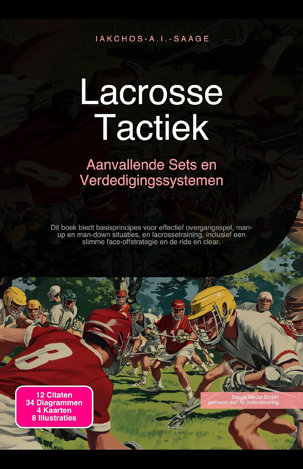 Lacrosse Tactiek: Aanvallende Sets en Verdedigingssystemen (Dutch Edition)