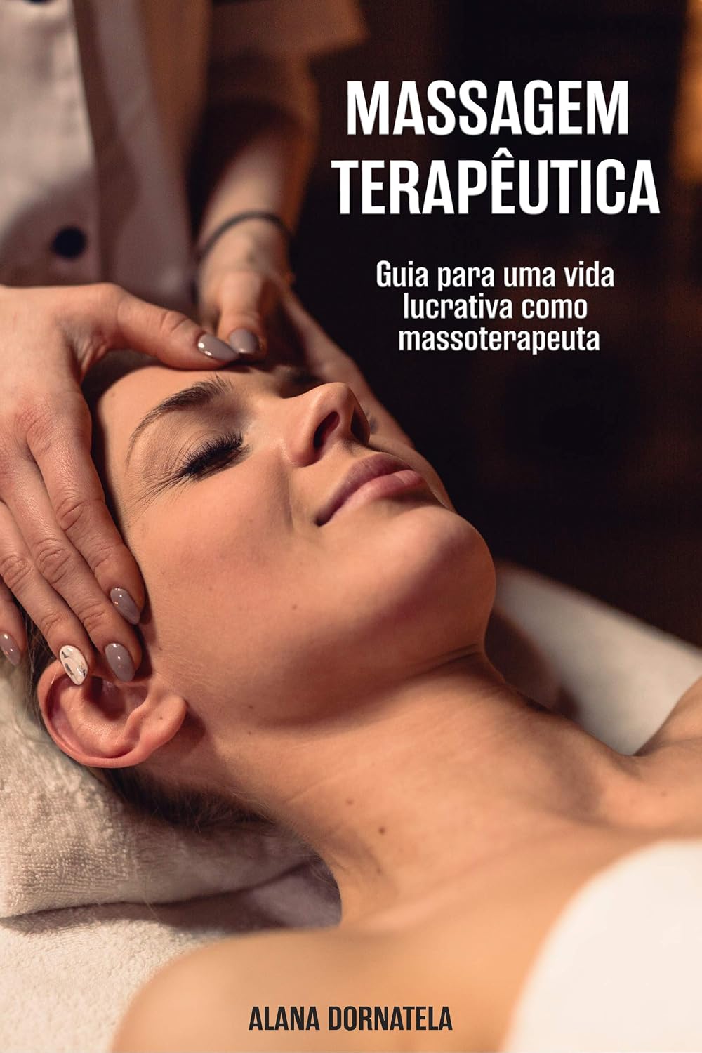 Massagem Terapêutica: Guia para uma vida lucrativa como massoterapeuta baixar livro de graça