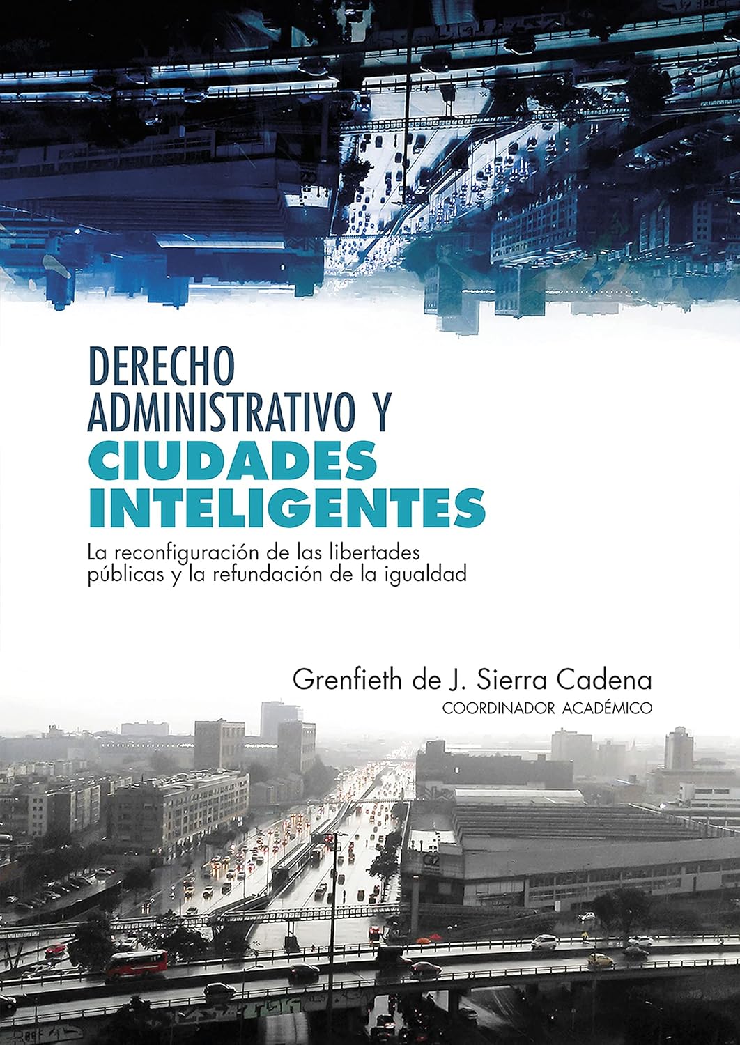 Derecho administrativo y ciudades inteligentes: La reconfiguración de las libertades públicas y la refundación de la igualdad (Spanish Edition) baixar livro de graça