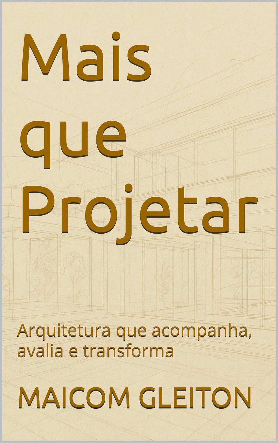Mais que Projetar: Arquitetura que acompanha, avalia e transforma baixar livro de graça