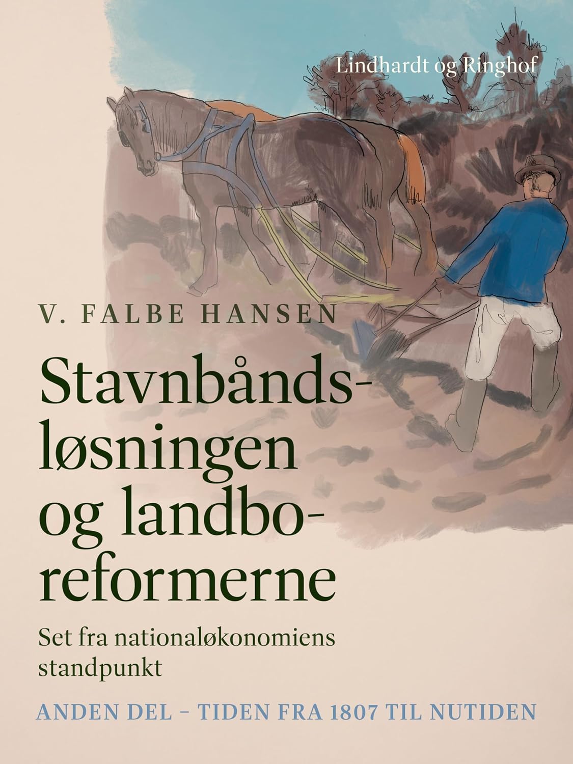 Stavnbåndsløsningen og landboreformerne. Set fra nationaløkonomiens standpunkt. Anden del – Tiden fr (Danish Edition) baixar livro de graça