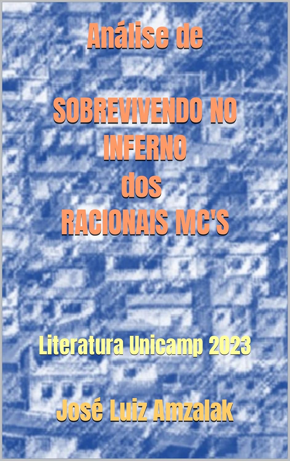 Análise de SOBREVIVENDO NO INFERNO dos RACIONAIS MC'S: LITERATURA ANALISADA E COMENTADA (POESIA ANALISADA E COMENTADA Livro 1) baixar livro de graça
