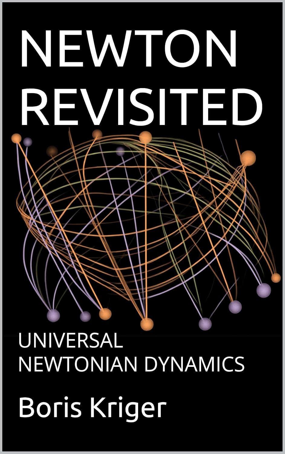 ler totalmente NEWTON REVISITED: UNIVERSAL NEWTONIAN DYNAMICS (SCIENCE AND COSMOS) (English Edition)