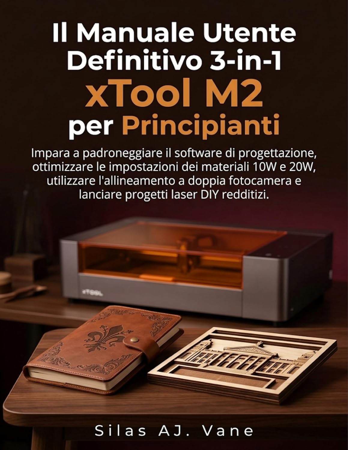 Il Manuale Utente Definitivo 3-in-1 xTool M2 per Principianti: Impara a padroneggiare il software di progettazione, ottimizzare le impostazioni dei materiali... l'allineamento a dop (Italian Edition) baixar o livro de graça