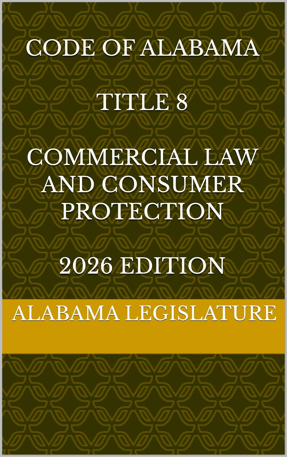 CODE OF ALABAMA TITLE 8 COMMERCIAL LAW AND CONSUMER PROTECTION 2026 EDITION (English Edition) baixar livro de graça