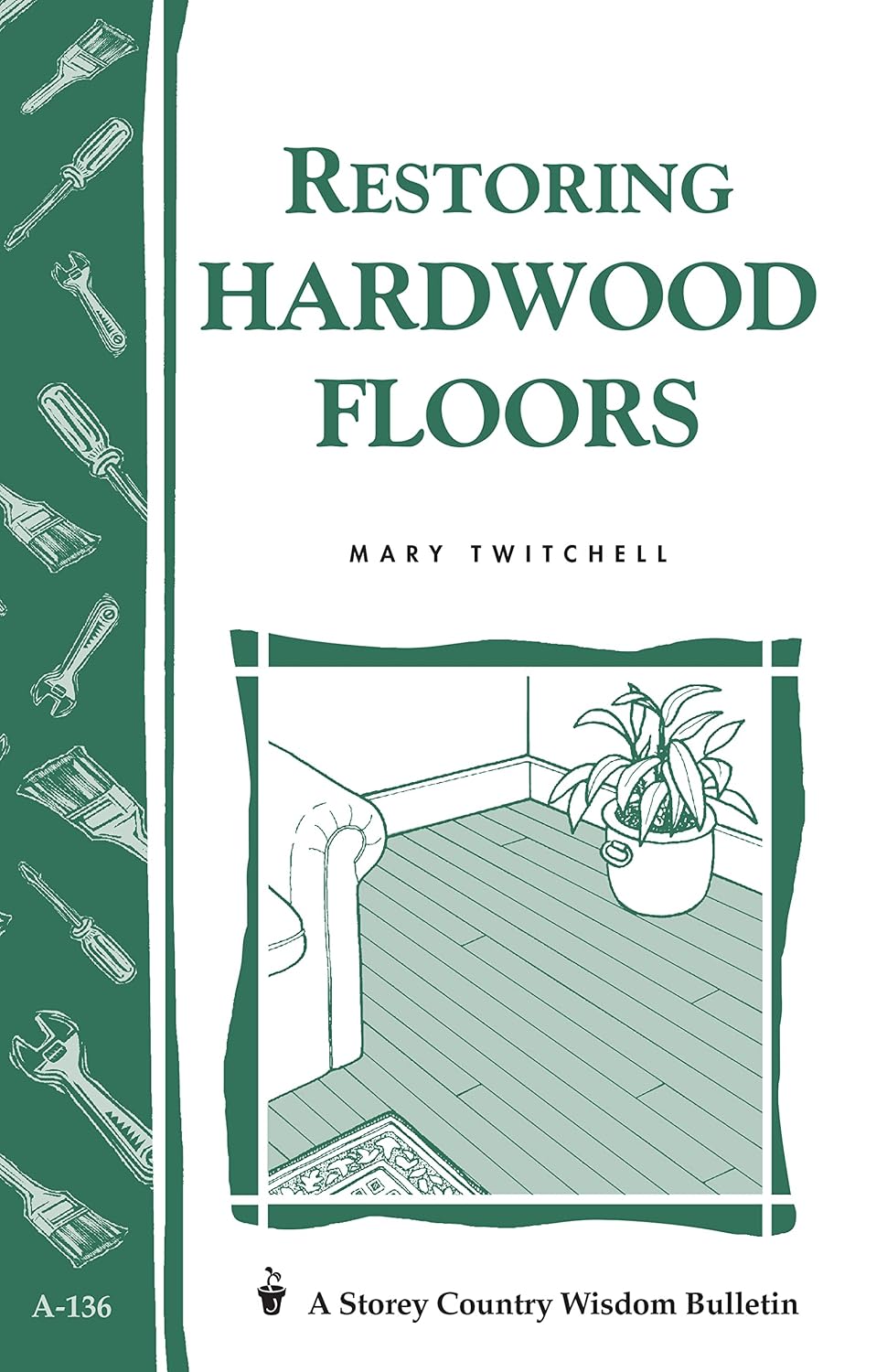 Restoring Hardwood Floors: Storey's Country Wisdom Bulletin A-136 (Storey Country Wisdom Bulletin) (English Edition) baixar o livro de graça