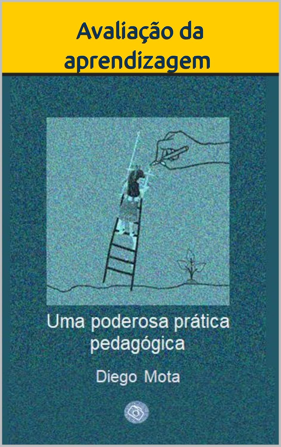 Avaliação da aprendizagem: uma poderosa prática pedagógica baixar livro de graça