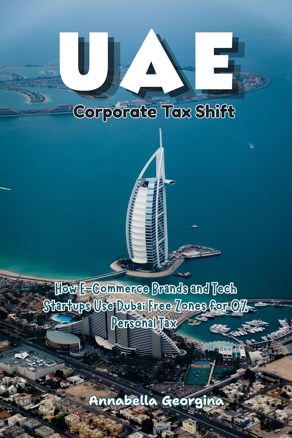 ler totalmente The UAE Corporate Tax-Shift: How E-Commerce Brands and Tech Startups Use Dubai Free Zones for 0% Personal Tax (English Edition)