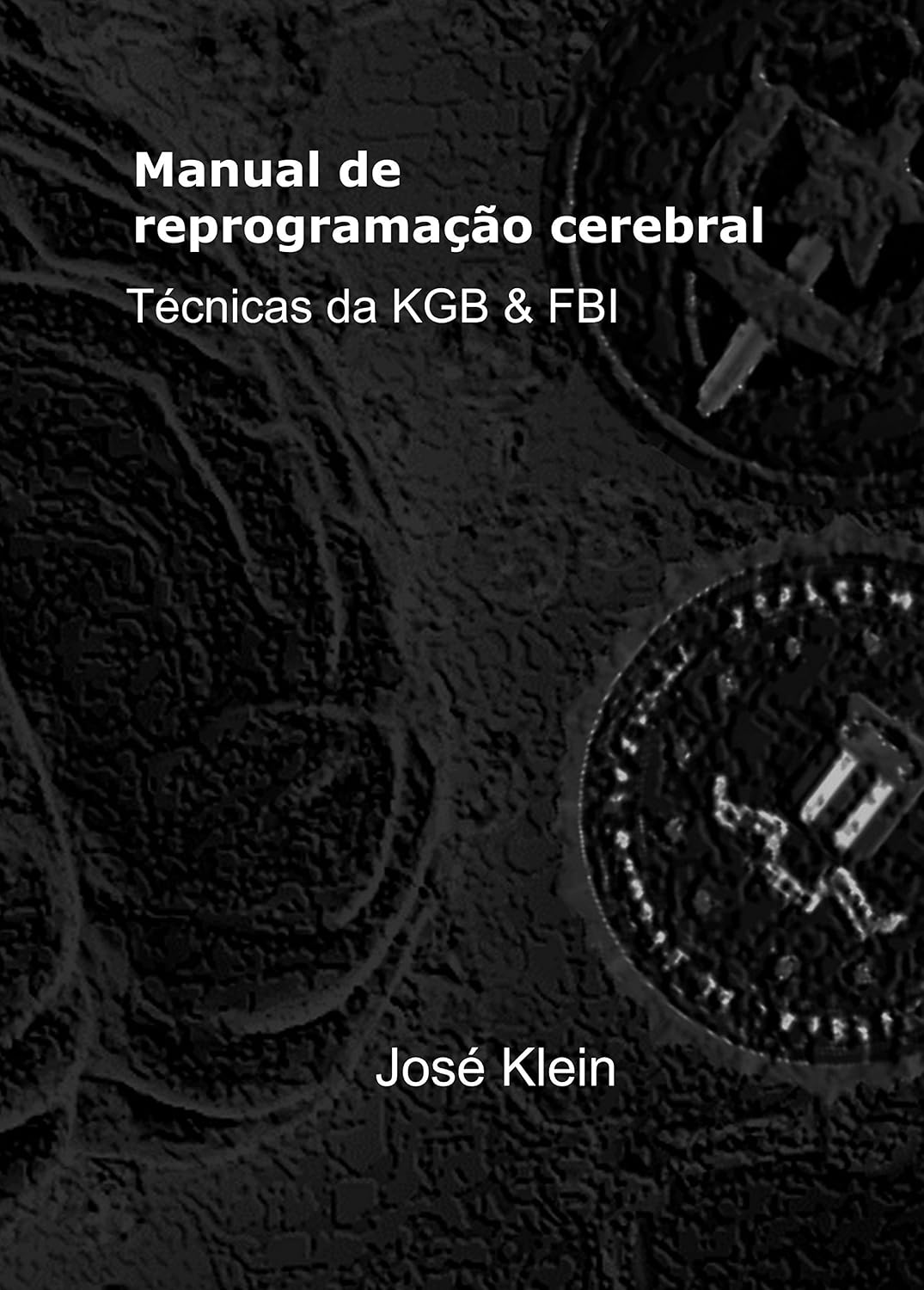 Manual de reprogramação cerebral: técnicas da KGB e FBI baixar livro de graça