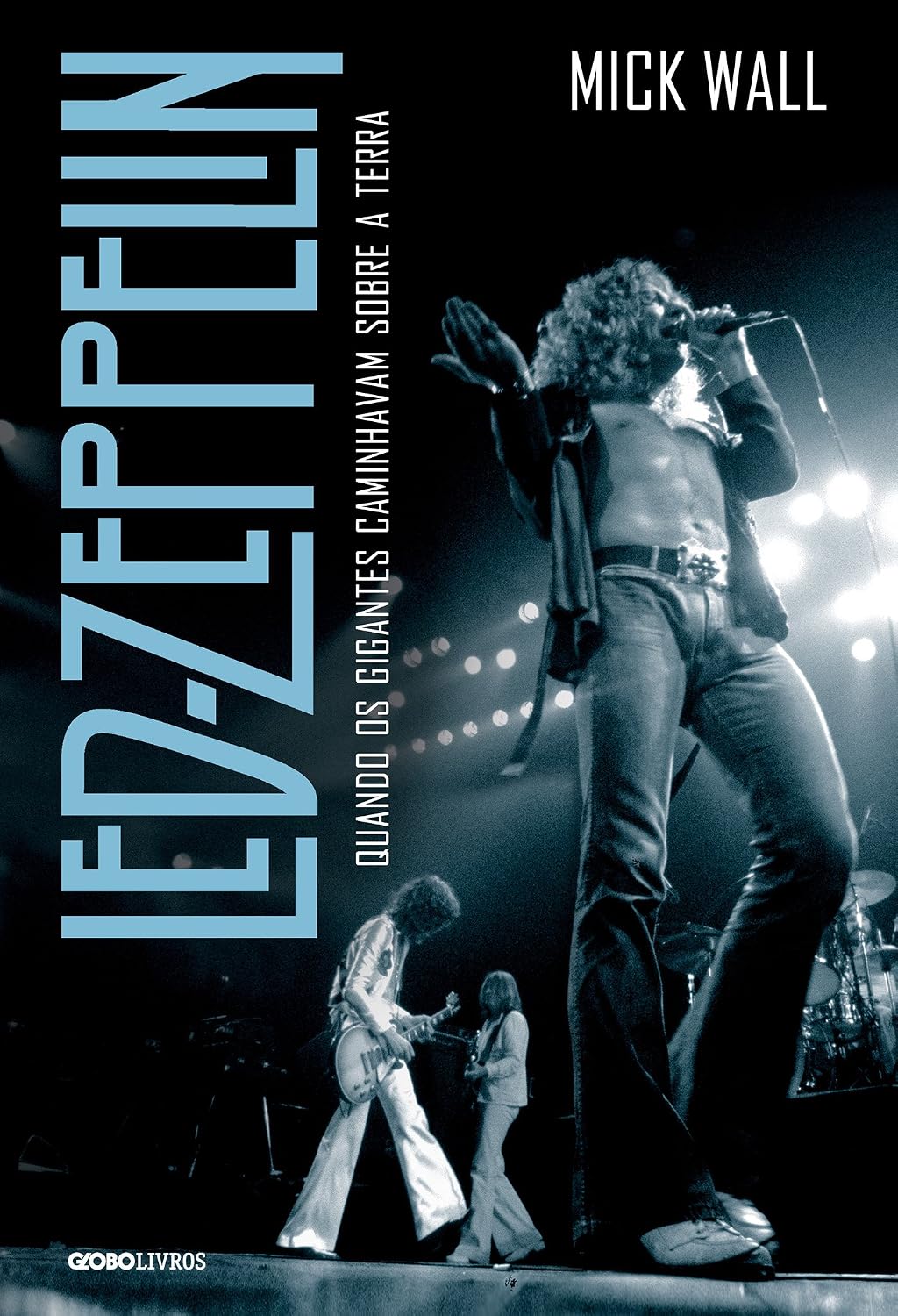 Led Zeppelin – Quando os gigantes caminhavam sobre a Terra