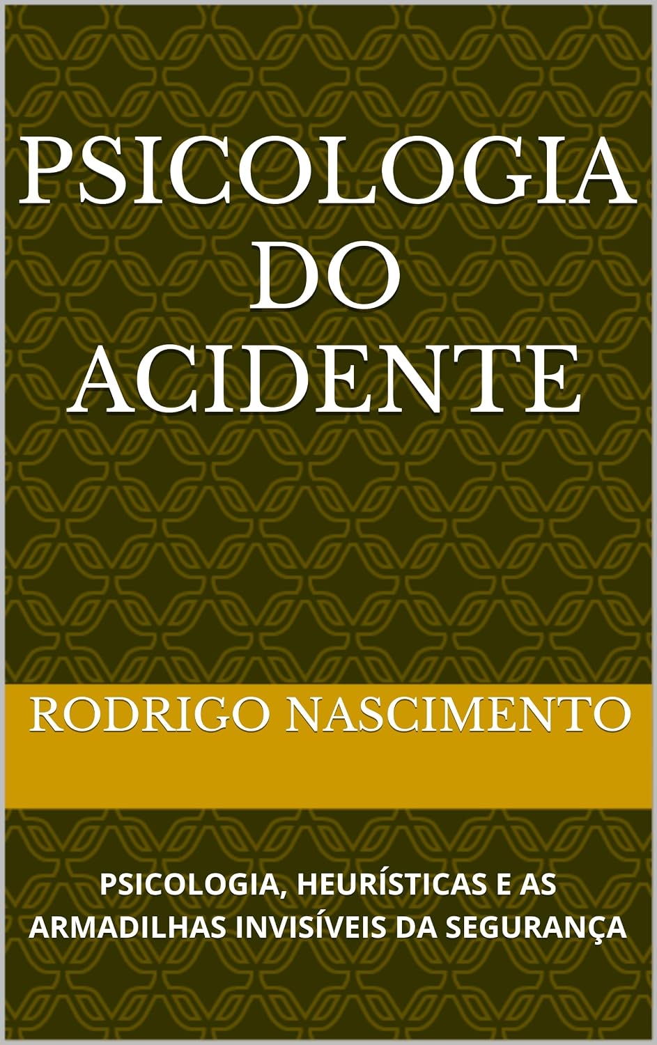 ler totalmente PSICOLOGIA DO ACIDENTE: PSICOLOGIA, HEURÍSTICAS E AS ARMADILHAS INVISÍVEIS DA SEGURANÇA