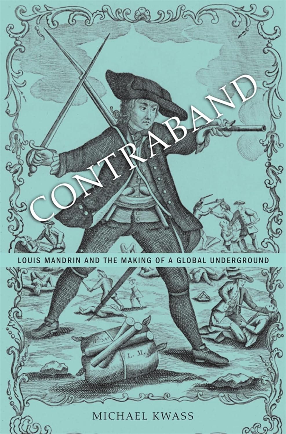 Contraband: Louis Mandrin and the Making of a Global Underground (English Edition) baixar livro de graça
