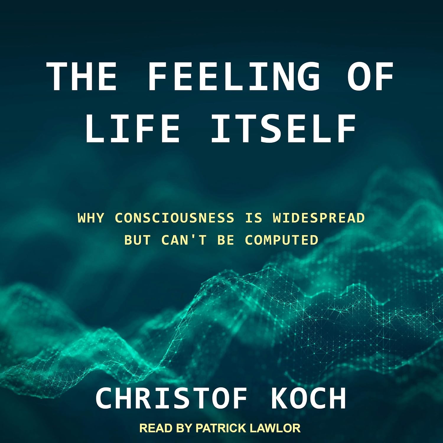capítulo por capítulo baixar The Feeling of Life Itself: Why Consciousness Is Widespread but Can't Be Computed