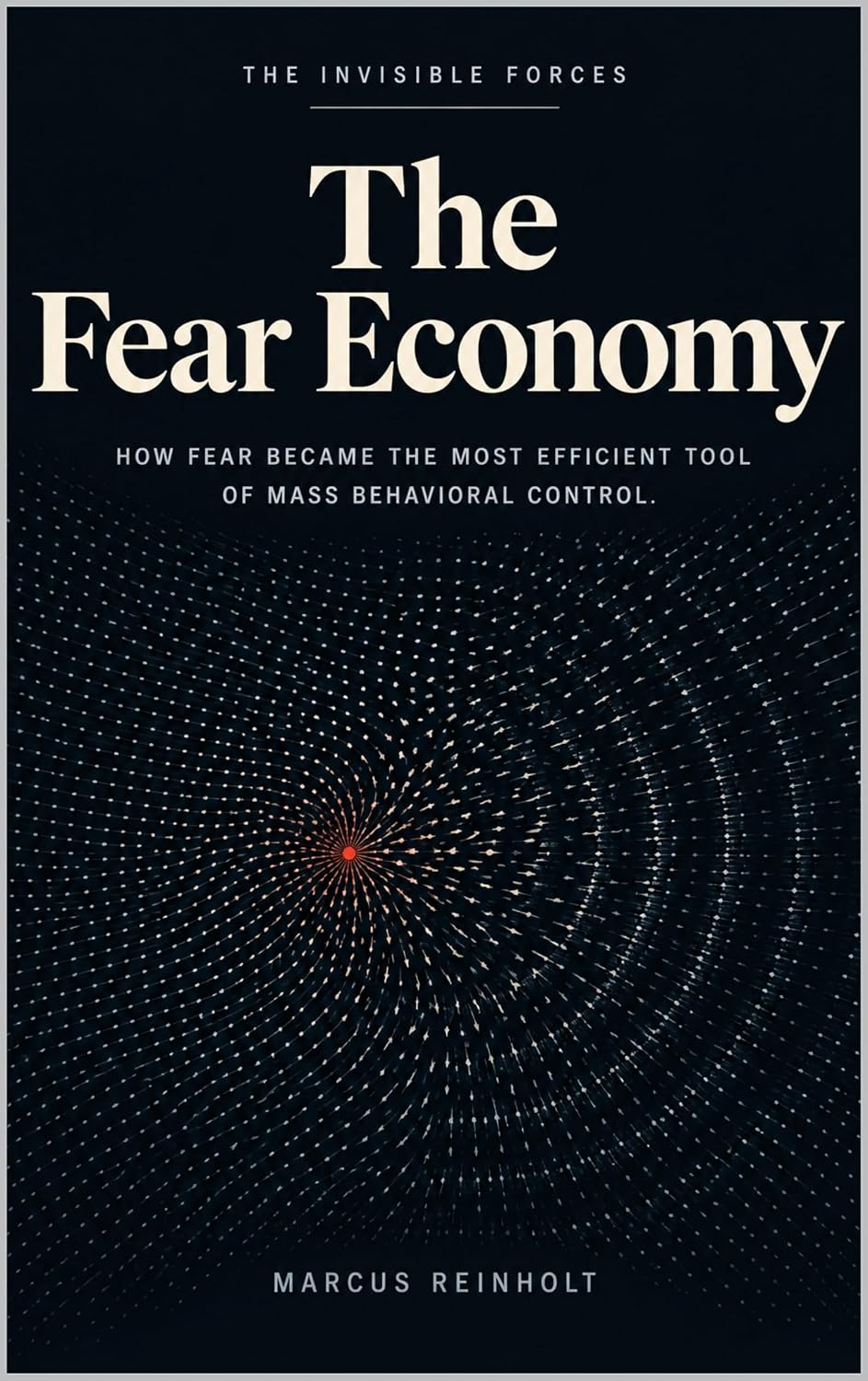 The Fear Economy: How fear became the most efficient tool of mass behavioral control (The Invisible Forces) (English Edition) baixar o livro de graça
