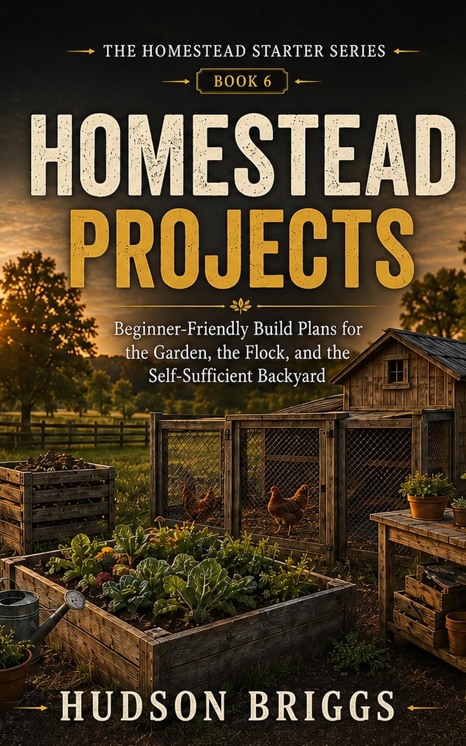 Homestead Projects: Beginner-Friendly Build Plans for the Garden, the Flock, and the Self-Sufficient Backyard (The Homestead Starter Series Book 6) (English Edition) baixar livro de graça