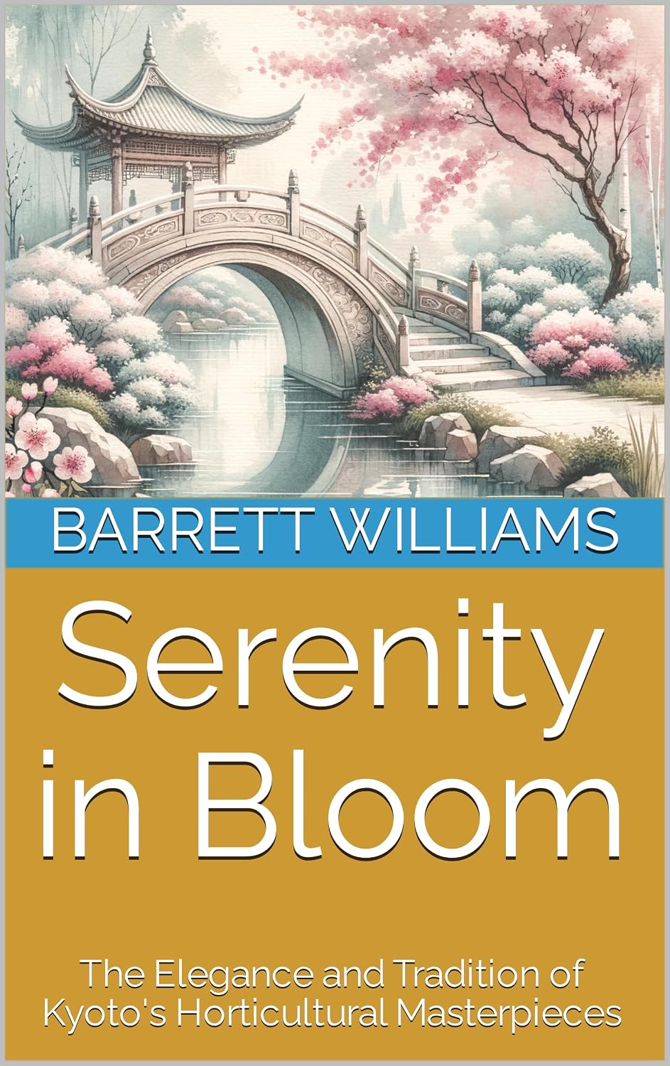 Serenity in Bloom: The Elegance and Tradition of Kyoto's Horticultural Masterpieces (Zen Gardens Unveiled: Crafting Tranquility in Japanese Horticulture) (English Edition) baixar o livro de graça