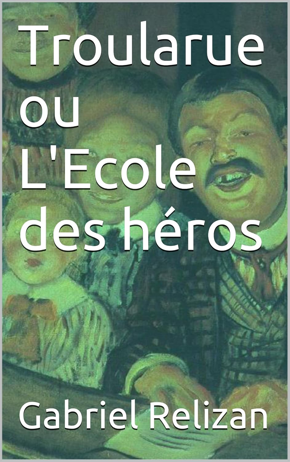 Troularue ou L'Ecole des héros (French Edition) baixar livro de graça