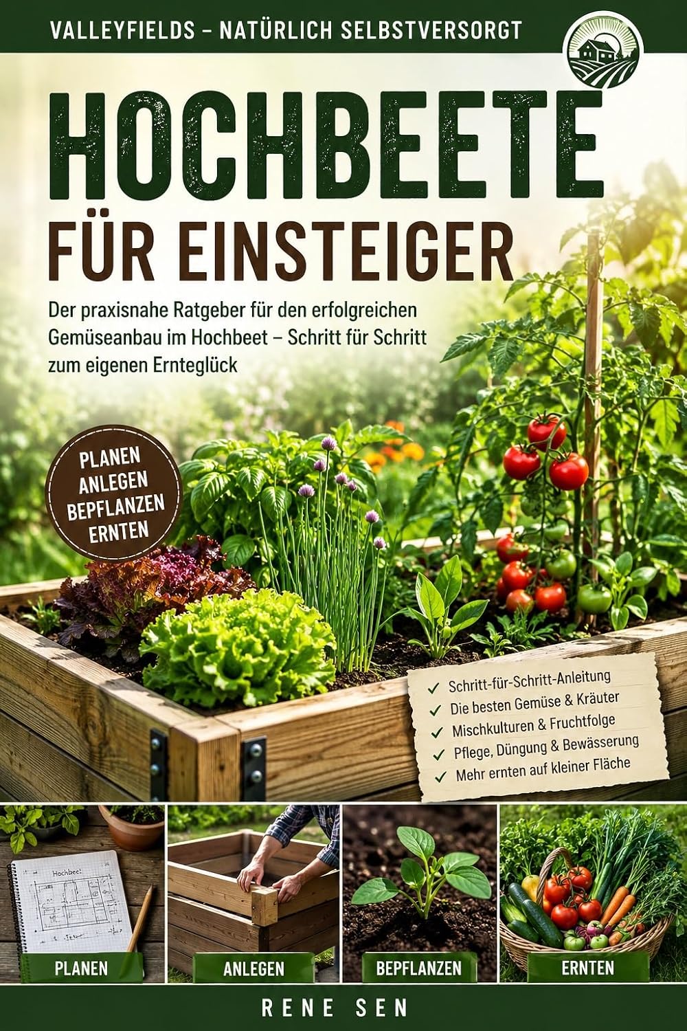 Hochbeete richtig anlegen: Planung, Befüllung, Bepflanzung und Ernte auf kleinem Raum (ValleyFields – Natürlich Selbstversorgt) (German Edition) baixar o livro de graça