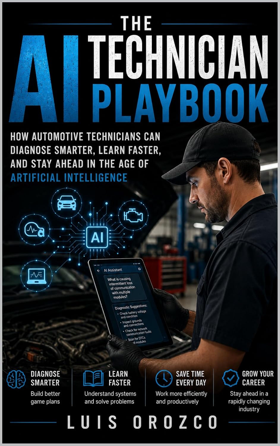 THE AI TECHNICIAN PLAYBOOK: How Automotive Technicians Can Diagnose Smarter, Learn Faster, and Stay Ahead in the Age of Artificial Intelligence (English Edition)