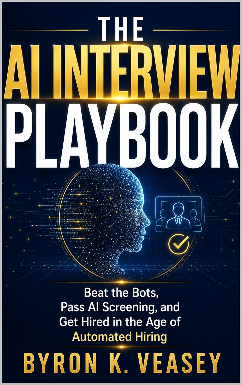 capítulo por capítulo baixar The AI Interview Playbook: Beat the Bots, Pass AI Screening, and Get Hired in the Age of Automated Hiring (The Silent Job Market) (English Edition)