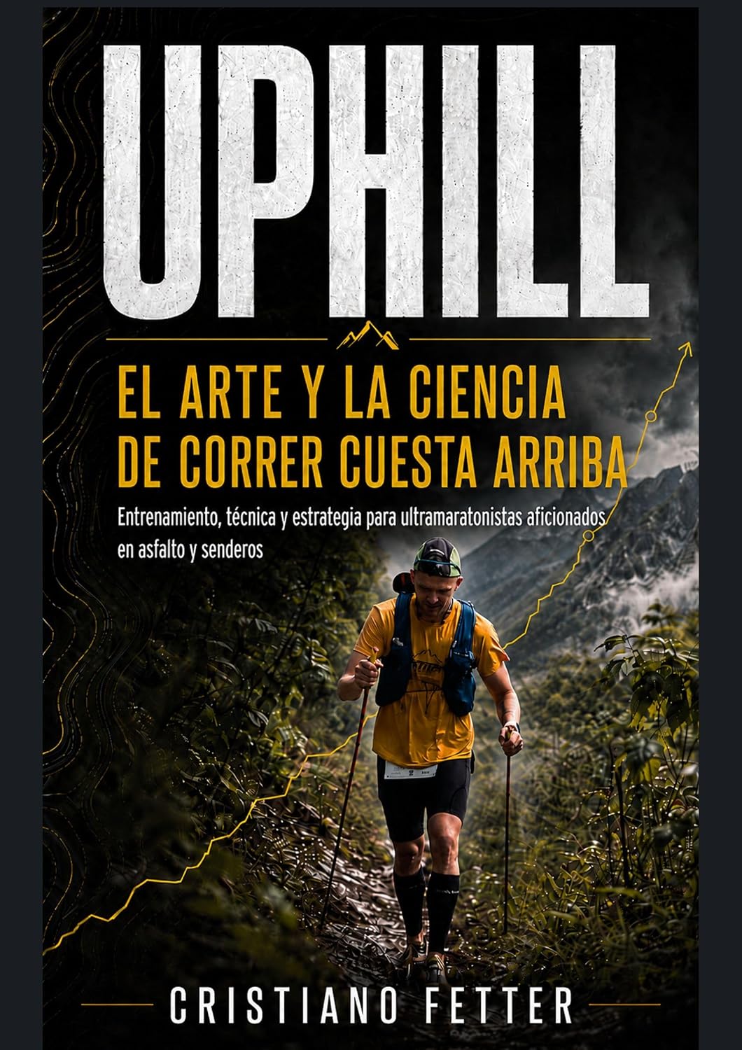 UPHILL - EL ARTE Y LA CIENCIA DE CORRER CUESTA ARRIBA: Entrenamiento, técnica y estrategia para ultramaratonistas aficionados en asfalto y senderos (Spanish Edition) baixar livro de graça