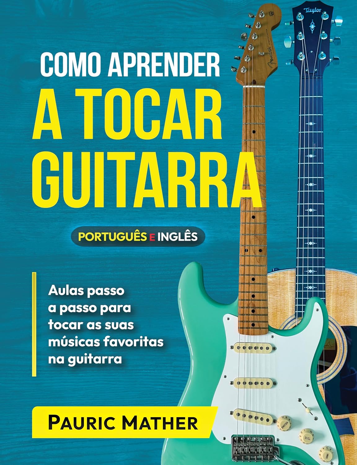 Como Aprender A Tocar Guitarra: O Derradeiro Livro Para Aprender A Tocar Guitarra Sozinho (Simplificar a aprendizagem de guitarra - aprender e tocar 1) baixar livro de graça