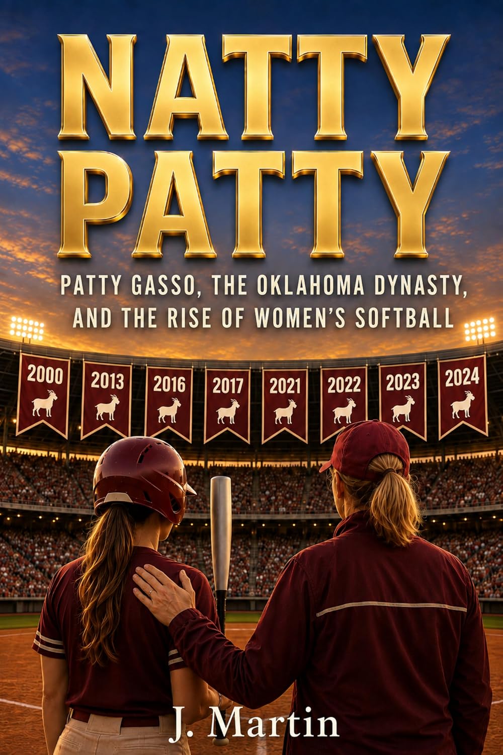 ler totalmente NATTY PATTY: Patty Gasso, the Oklahoma Dynasty, and the Rise of Women's Softball (Bad Blood Sports Series) (English Edition)