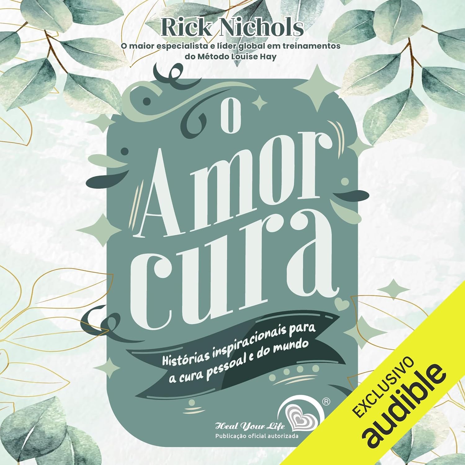O amor cura: Histórias inspiracionais para a cura pessoal e do mundo