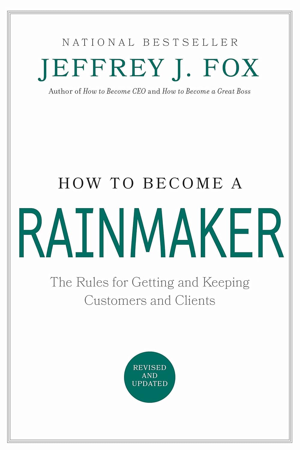 How to Become a Rainmaker: The Rules for Getting and Keeping Customers and Clients (English Edition)