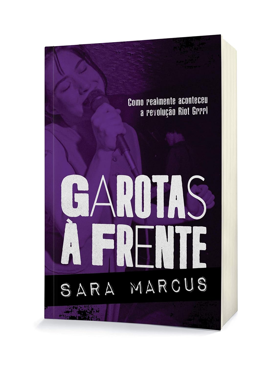 Garotas à Frente: como realmente aconteceu a revolução Riot Grrrl baixar o livro de graça